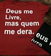 T Shirt Deus me livre mais quem me dera