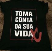 T Shirt Toma conta da sua vida
